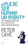 PUEDE SER HUMANO UN ROBOT? | 9788434487918 | CAVE, PETER | Llibreria Drac - Llibreria d'Olot | Comprar llibres en català i castellà online