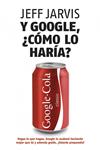 Y GOOGLE COMO LO HARIA? | 9788498750607 | JARVIS, JEFF | Llibreria Drac - Llibreria d'Olot | Comprar llibres en català i castellà online