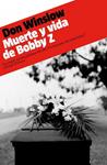 MUERTE Y VIDA DE BOBBY Z | 9788439723738 | WINSLOW, DON | Llibreria Drac - Llibreria d'Olot | Comprar llibres en català i castellà online