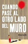 CUANDO PASÉ AL OTRO LADO DEL MURO | 9788420414027 | SUTCLIFFE, WILLIAM | Llibreria Drac - Librería de Olot | Comprar libros en catalán y castellano online