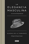 ELEGANCIA MASCULINA, LA | 9788499924731 | DE LA TORRIENTE, EUGENIA | Llibreria Drac - Llibreria d'Olot | Comprar llibres en català i castellà online