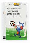 PUPI QUIERE SER FUTBOLISTA | 9788467543544 | MENENDEZ-PONTE, MARIA | Llibreria Drac - Llibreria d'Olot | Comprar llibres en català i castellà online