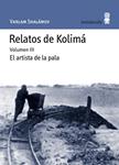 RELATOS DE KOLIMÁ EL ARTISTA DE LA PALA (VOL III) | 9788495587657 | SHALÁMOV, VARLAM | Llibreria Drac - Librería de Olot | Comprar libros en catalán y castellano online