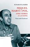 MIQUEL MARTI I POL AMB VIDRES A LA SANG | 9788475884271 | PUJADES, IGNASI | Llibreria Drac - Librería de Olot | Comprar libros en catalán y castellano online