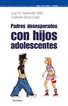 PADRES DESESPERADOS... CON HIJOS ADOLESCENTES | 9788436820782 | FERNÁNDEZ MILLÁN, JUAN M./BUELA-CASAL, GUALBERTO | Llibreria Drac - Librería de Olot | Comprar libros en catalán y castellano online