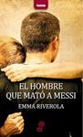 HOMBRE QUE MATO A MESSI, EL | 9788435012324 | RIVEROLA, EMMA | Llibreria Drac - Llibreria d'Olot | Comprar llibres en català i castellà online