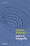 SOBRE LA FOTOGRAFIA | 9788483467794 | SONTAG, SUSAN | Llibreria Drac - Llibreria d'Olot | Comprar llibres en català i castellà online