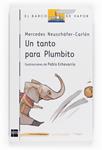 TANTO PARA PLUMBITO, UN | 9788467534337 | NEUSCHAFER CARLON, MERCEDES | Llibreria Drac - Librería de Olot | Comprar libros en catalán y castellano online