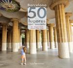 BARCELONA 50 LUGARES CON ENCANTO | 9788415088219 | ROGLAN, JOAQUIM | Llibreria Drac - Llibreria d'Olot | Comprar llibres en català i castellà online