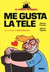 ME GUSTA LA TELE | 9788499473444 | TOGNOLA, MARTIN / PARDINA, RAMON | Llibreria Drac - Librería de Olot | Comprar libros en catalán y castellano online