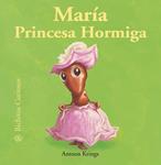 MARIA PRINCESA HORMIGA | 9788498016758 | KRINGS, ANTOON | Llibreria Drac - Librería de Olot | Comprar libros en catalán y castellano online