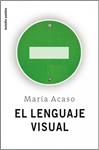 LENGUAJE VISUAL, EL | 9788449322174 | ACASO, MARIA | Llibreria Drac - Llibreria d'Olot | Comprar llibres en català i castellà online