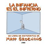 INFANCIA ES EL INFIERNO, LA | 9788492769582 | GROENING, MATT | Llibreria Drac - Librería de Olot | Comprar libros en catalán y castellano online