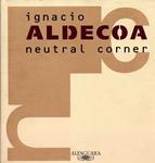 NEUTRAL CORNER | 9788420482408 | ALDECOA,IGNACIO | Llibreria Drac - Librería de Olot | Comprar libros en catalán y castellano online