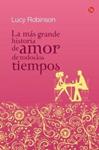 MAS GRANDE HISTORIA DE AMOR DE TODOS LOS TIEMPOS, LA | 9788466325646 | ROBINSON, LUCY | Llibreria Drac - Llibreria d'Olot | Comprar llibres en català i castellà online