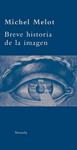 BREVE HISTORIA DE LA IMAGEN | 9788498413458 | MELOT, MICHEL | Llibreria Drac - Librería de Olot | Comprar libros en catalán y castellano online