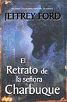 RETRATO DE LA SEÑORA CHARBUQUE, EL | 9788498005615 | FORD, JEFFREY | Llibreria Drac - Librería de Olot | Comprar libros en catalán y castellano online