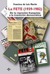 FETE (1939-1982), LA. DE LA REPRESION FRANQUISTA A LA TRANSI | 9788430948833 | MARTIN, FRANCISCO DE LUIS | Llibreria Drac - Llibreria d'Olot | Comprar llibres en català i castellà online