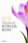 NIÑOS Y LA MUERTE, LOS | 9788415864349 | KÜBLER-ROSS, ELISABETH | Llibreria Drac - Llibreria d'Olot | Comprar llibres en català i castellà online