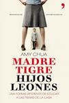 MADRE TIGRE HIJOS LEONES | 9788499980379 | CHUA, AMY | Llibreria Drac - Librería de Olot | Comprar libros en catalán y castellano online