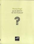 QUIN SENTIT TÉ TOT PLEGAT? | 9788494315800 | NAGEL, THOMAS | Llibreria Drac - Llibreria d'Olot | Comprar llibres en català i castellà online