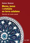 MOROS JUEUS I CRISTIANS EN TERRA CATALANA | 9788499753140 | BRAMON, DOLORS | Llibreria Drac - Llibreria d'Olot | Comprar llibres en català i castellà online