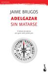 ADELGAZAR SIN MATARSE | 9788427034099 | BRUGOS, JAIME | Llibreria Drac - Llibreria d'Olot | Comprar llibres en català i castellà online