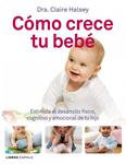 COMO CRECE TU BEBE | 9788448068493 | HALSEY, CLAIRE | Llibreria Drac - Llibreria d'Olot | Comprar llibres en català i castellà online