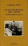 OCEANOGRAFIA DEL TEDIO. JARDIN BOTANICO I         (DIP) | 9788472230699 | ORS, EUGENIO D' | Llibreria Drac - Llibreria d'Olot | Comprar llibres en català i castellà online