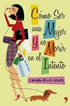 COMO SER UNA MUJER Y NO MORIR EN EL INTENTO | 9788499980102 | RICO-GODOY, CARMEN | Llibreria Drac - Librería de Olot | Comprar libros en catalán y castellano online