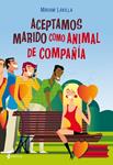 ACEPTAMOS MARIDO COMO ANIMAL DE COMPAÑIA | 9788408083528 | LAVILLA, MIRIAM | Llibreria Drac - Librería de Olot | Comprar libros en catalán y castellano online