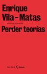 PERDER TEORIAS | 9788432243240 | VILA-MATAS, ENRIQUE | Llibreria Drac - Llibreria d'Olot | Comprar llibres en català i castellà online