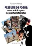 PRESUME DE FOTOS | 9788420609454 | MARTINEZ, PEDRO | Llibreria Drac - Llibreria d'Olot | Comprar llibres en català i castellà online