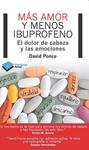 MAS AMOR Y MENOS IBUPROFENO. EL DOLOR DE CABEZA Y LAS EMOCIONES | 9788415750048 | PONCE, DAVID | Llibreria Drac - Librería de Olot | Comprar libros en catalán y castellano online