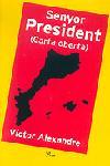 SENYOR PRESIDENT -CARTA OBERTA- | 9788484376415 | ALEXANDRE, VICTOR | Llibreria Drac - Librería de Olot | Comprar libros en catalán y castellano online