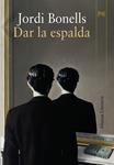 DAR LA ESPALDA | 9788420649207 | BONELLS, JORDI | Llibreria Drac - Librería de Olot | Comprar libros en catalán y castellano online