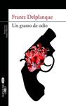 GRAMO DE ODIO, UN | 9788420402857 | DELPLANQUE, FRANTZ | Llibreria Drac - Llibreria d'Olot | Comprar llibres en català i castellà online