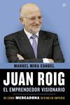 JUAN ROIG, EL EMPRENDEDOR VISIONARIO | 9788499708010 | MIRA CANDEL, MANUEL | Llibreria Drac - Llibreria d'Olot | Comprar llibres en català i castellà online