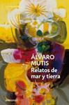 RELATOS DE MAR Y TIERRA | 9788483465318 | MUTIS, ALVARO | Llibreria Drac - Librería de Olot | Comprar libros en catalán y castellano online