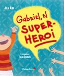 GABRIEL, EL SUPERHEROI | 9788499217642 | ALBA, JULIA; SCHUBACH, TALINE | Llibreria Drac - Librería de Olot | Comprar libros en catalán y castellano online