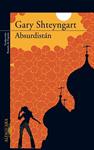 ABSURDISTAN | 9788420472546 | SHTEYNGART, GARY | Llibreria Drac - Llibreria d'Olot | Comprar llibres en català i castellà online