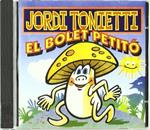 CD EL BOLET PETITO | 8436014456106 | TONIETTI, JORDI | Llibreria Drac - Librería de Olot | Comprar libros en catalán y castellano online