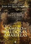 CAMINO DE BALDOSAS AMARILLAS, EL | 9788494074707 | GARDUÑO, JUAN DE DIOS | Llibreria Drac - Librería de Olot | Comprar libros en catalán y castellano online