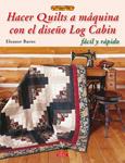 HACER QUILTS A MAQUINA CON EL DISEÑO LOG CABIN | 9788498741636 | BURNS, ELEANOR | Llibreria Drac - Librería de Olot | Comprar libros en catalán y castellano online