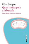 QUAN LA VIDA PUJA A LA BASCULA | 9788498091670 | SENPAU, PILAR | Llibreria Drac - Llibreria d'Olot | Comprar llibres en català i castellà online