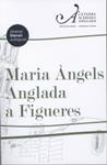 MARIA ANGELS ANGLADA A FIGUERES | 9788484583776 | ROMANA, FRANCESCA | Llibreria Drac - Llibreria d'Olot | Comprar llibres en català i castellà online