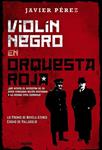 VIOLÍN NEGRO EN ORQUESTA ROJA | 9788490671757 | PÉREZ, JAVIER | Llibreria Drac - Llibreria d'Olot | Comprar llibres en català i castellà online