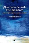 QUÉ TIENE DE MALO ESTE MOMENTO A NO SER QUE TE PARES A PENSAR EN ELLO | 9788494133633 | BOB ADAMSON, SAILOR | Llibreria Drac - Librería de Olot | Comprar libros en catalán y castellano online