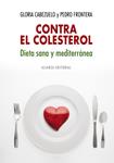 CONTRA EL COLESTEROL. DIETA SANA Y MEDITERRÁNEA | 9788420682327 | CABEZUELO, GLORIA; FRONTERA, PEDRO | Llibreria Drac - Librería de Olot | Comprar libros en catalán y castellano online