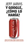 Y GOOGLE COMO LO HARIA? | 9788498750607 | JARVIS, JEFF | Llibreria Drac - Llibreria d'Olot | Comprar llibres en català i castellà online